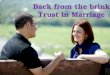 Back from the brink Trust in Marriage