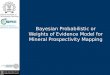 Bayesian Probabilistic or Weights  of Evidence Model for Mineral Prospectivity Mapping