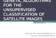 GENETIC ALGORITHMS FOR THE UNSUPERVISED CLASSIFICATION  OF SATELLITE  IMAGES