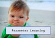 Parameter Learning