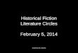 Historical Fiction Literature Circles February 5, 2014 Created by Ms.  Maneck