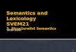 Semantics and Lexicology SVEM21  3. Structuralist Semantics