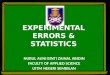EXPERIMENTAL ERRORS & STATISTICS