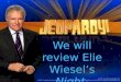 We will review  Elie  Wiesel’s  Night . Let’s begin!