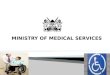 MINISTRY OF MEDICAL SERVICES