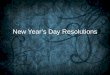 New Year’s Day Resolutions