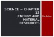 Science ~ chapter  12 energy and material resources