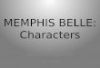 MEMPHIS BELLE: Characters