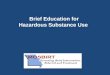 Brief Education for Hazardous Substance Use