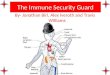 The Immune Security Guard