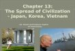 Chapter 13: The Spread of Civilization - Japan,  K orea, Vietnam
