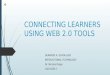 CONNECTING LEARNERS USING WEB 2.0 TOOLS