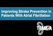 Improving Stroke Prevention in Patients With  Atrial  Fibrillation