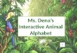 Ms. Dena’s  Interactive Animal  Alphabet
