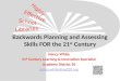 Backwards Planning and Assessing Skills FOR the 21 st  Century