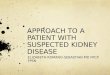 APPROACH TO A PATIENT WITH SUSPECTED KIDNEY DISEASE