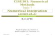 CISE301 : Numerical Methods Topic 7 Numerical Integration  Lecture 24-27
