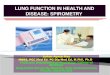 LUNG FUNCTION IN HEALTH AND DISEASE: SPIROMETRY
