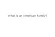 What is an American Family?