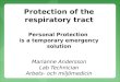 Protection of  the  respiratory tract Personal  P rotection is a  temporary emergency  solution