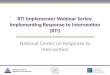 RTI Implementer Webinar Series: Implementing Response to Intervention (RTI)
