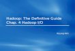 Hadoop : The Definitive Guide Chap. 4  Hadoop  I/O