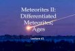 Meteorites II: Differentiated Meteorites; Ages