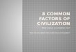 8 Common Factors of Civilization