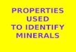 Properties Used To identify minerals