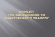 Hamlet: The Background to  Shakespeare’s Tragedy