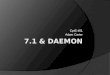 7.1 & Daemon