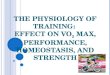 The Physiology of Training:  Effect on VO 2  max, Performance, Homeostasis, and Strength