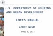 U.S. Department of Housing and Urban Development  LOCCS Manual Larry Wood  April 9, 2014