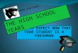 WHAT TO EXPECT NOW THAT YOUR STUDENT IS A FRESHMAN