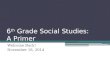 6 th  Grade Social Studies:  A Primer