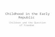 Childhood in the Early Republic