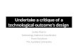 Undertake  a critique of a technological outcome’s  design