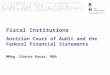 Fiscal Institutions Austrian Court  of  Audit  and the  Federal Financial Statements