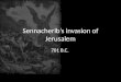 Sennacherib’s invasion of Jerusalem