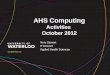 AHS Computing Activities  October 2012