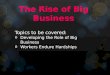 Topics to be covered: Developing the Role of Big Business Workers Endure Hardships