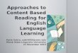 Approaches to Content Based Reading for English Language Learning