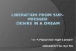 LIBERATION FROM SUPPRESSED  DESIRE IN A DREAM