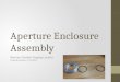 Aperture Enclosure Assembly
