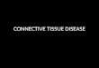 CONNECTIVE TISSUE DISEASE