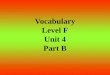 Vocabulary Level F  Unit 4  Part B