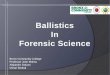 Ballistics In Forensic Science