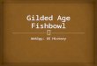 Gilded Age Fishbowl
