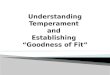 Understanding Temperament  and  Establishing  “Goodness of Fit”
