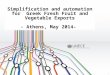Simplification and automation for  Greek Fresh Fruit and Vegetable Exports - Athens,  May  2014-